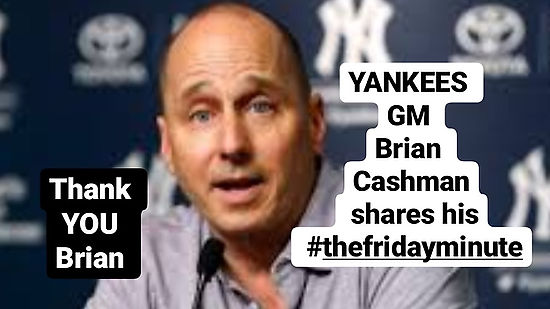 Brian Cashman GM Yankees shares his #thefridayminute